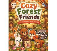 Cozy Forest Friends: A Cute Woodland Coloring Adventure