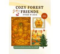 Cozy Forest Friends - Hygge w lesie: Jesienna kolorowanka na odprężenie
