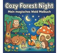 Cozy Forest Night - Mein magisches Wald Malbuch: 40 detailreiche Ausmalbilder mit süßen Waldtieren in ruhigen Nacht- und Fantasy-Szenen zum Entspannen für Jugendliche und Erwachsene