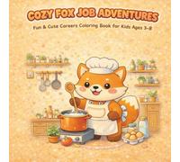 Cozy Fox Job Adventures: Fun & Cute Careers Coloring Book for Kids Ages 3-8 (Cozy Fox Adventures Series)