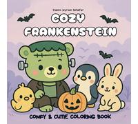 Cozy Frankenstein „Cuddly Creeps & Coloring Fun - For Little and Big Monster Friends“: A Sweetly Spooky Coloring Book with Frankenstein Bear & His ... for Creative Breaks (Cozy and Cutie Coloring)