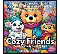 Cozy Friend: Cute and Comfy Coloring Book: Relax with Super Cute Animal Characters and Simple Designs for Adults and Teens