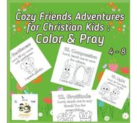 Cozy Friends Adventures for Christian Kids : Color & Pray: Fun & Cozy Christian Coloring Pages for Kids Ages 4-8 / Learn & Practice the Fruits of the ... Kids (JORELLE COZY COLORING BOOK FOR KIDS)