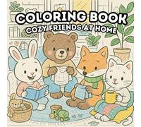 Cozy Friends at Home Coloring Book: Featuring Super Cute Animal Characters Enjoying Everyday Activities