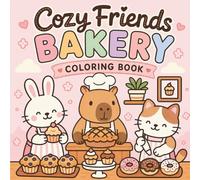 Cozy Friends Bakery Coloring Book: 50 Cute & Sweet Designs | Great For All Ages