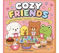 COZY FRIENDS: Charming Animal Friends, Cozy Snacks, Relaxing Activities & Heartwarming Moments to Color and Enjoy