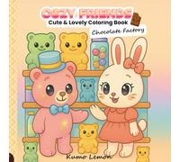 Cozy Friends: Chocolate Factory Adventures - Cute Kawaii Coloring Book with Sweet Candy Worlds, Desserts, and Adorable Animal Characters: Cute & Cozy ... Kawaii Foods, and Adorable Animal Friends