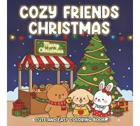 Cozy Friends Christmas Coloring Book: Cute Friends and Holiday Scenes for Kids and Families, 50 Wholesome Illustrations of Winter Fun, Festive ... Moments (Cozy Friend Coloring Book)
