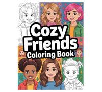 Cozy Friends Coloring Book: 100 Heartwarming Pages for All Ages: Celebrate Friendship with Adorable Characters and Heartwarming Illustrations for Creative Relaxation
