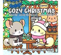 Cozy Friends Coloring Book Christmas Bold and Easy Designs for Adults and Teens: Super Cute and Relaxing Festive Characters with Comfy Style