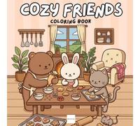 Cozy Friends: Coloring Book for Adults and Teens, Featuring Super Cute Animal Characters and Relaxing Hygge Scenes for Relaxation (Cozy Coloring)