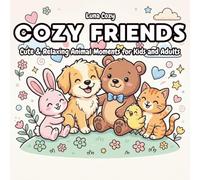 Cozy Friends Coloring Book For Kids: Adorable Animal Scenes With Cute And Simple Designs For Relaxing Coloring Fun (Cozy Friends Coloring Series)