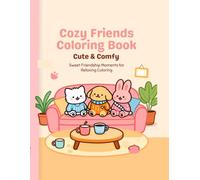 Cozy Friends Coloring Book vo.1: Cute & Comfy: 50 Heartwarming Animal Friendship Scenes for Relaxation and Creative Fun (Cozy Animal Coloring Series)