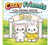 Cozy Friends Coloring Book: Zoo Animals Edition | Cute & Easy Coloring Pages for Kids Ages 4-8 with Kitten and Bunny Adventures: Fun, Simple & ... at the Zoo (The Cozy Friends Coloring Series)