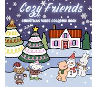 Cozy Friends.: Cute and Comfy Christmas Vibes Coloring Book for Kids and Adults.