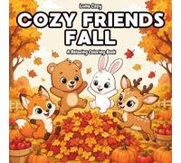 Cozy Friends Fall Coloring Book: A Relaxing and Heartwarming Coloring Book for Adults and Teens with Cute Animal Friends Enjoying Cozy Autumn Days (Cozy Friends Coloring Series)