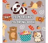Cozy Friends Forever: Adorable Illustrations for Relaxing Coloring: A Heartwarming Collection of Cute & Cozy Scenes to Color and Unwind