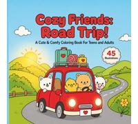Cozy Friends: Road Trip!: A Cute & Comfy Coloring Book for Teens and Adults