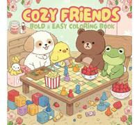 Cozy Friends: Stress-Relieving Coloring Book for Adults & Teens - Super Cute Animal Characters with Secret Adventures, Simple Designs: Color Your Way ... Hidden Snacks’ Mazes for Relaxation & Playful