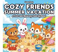 Cozy Friends Summer Vacation Coloring Book: A Relaxing and Heartwarming Coloring Book for Adults and Teens with Cute Animal Friends on a Summer Vacation (Cozy Friends Coloring Series)