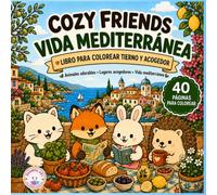 Cozy Friends: Vida Mediterránea: Libro para Colorear con Animales Adorables - 40 Escenas Acogedoras Inspiradas en la Vida Mediterránea