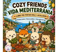 Cozy Friends: Vida Mediterrània: Llibre per pintar amb animals adorables - 40 escenes tendres i acollidores inspirades en la vida mediterrània