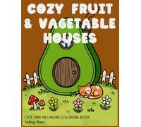 Cozy fruit & vegetable houses.: Cute and relaxing coloring book for kids