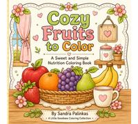 Cozy Fruits to Color: A Sweet and Simple Nutrition Coloring Book