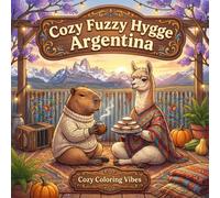 Cozy Fuzzy Hygge Argentina: Bold & Easy Line Art Designs Coloring Book | Fun South American Cultural Comfort Scenes, Cute Animal Travel Adventure | ... Fuzzy Hygge World Travel for Stress Relief)