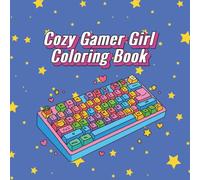 Cozy Gamer Wellness Coloring Book: 26 Bold and Easy Designs for Adults with Gaming Aesthetics, Tech Accessories, Comfort Food & Self-Care Moments