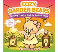 Cozy Garden Bears Coloring Book: Cute & Cozy Bear Designs with Thick Lines, Simple Large Images, and Relaxing Garden Scenes for Adults and Teens: ... adorable bears. (Cozy Moments Collection)