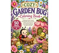 Cozy Garden Bug Coloring Book: A Relaxing Flower-Themed Coloring Book with Cute Insect Homes, Cozy Scenes & Stress-Relieving Designs for Adults and Teens