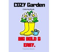 Cozy Garden Coloring Book: Big Bold & Easy Designs for Relaxation, Stress Relief and Mindfulness (Cozy Moments Coloring Book Series)