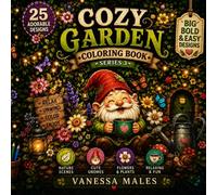 Cozy Garden Coloring Book: Cute & Relaxing Coloring Book for Adults and Teens | 25 Big Bold & Easy Designs with Happy Gnomes, Flowers & Cozy Garden Scenes
