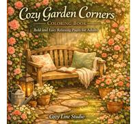 Cozy Garden Corners Coloring Book: Bold and Easy Relaxing Pages for Adults (Cozy Line Studio Collection)