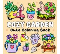 Cozy Garden: Cute Coloring Book, Bold and Easy Coloring Pages for Relaxation and Stress Relief, Perfect for Adults, Teens, and Kids with Adorable Designs
