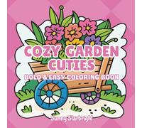 Cozy Garden Cuties Bold & Easy Coloring Book: 40 Adorable Kawaii Garden Scenes to Color • Bold & Easy Relaxing Pages • Single-Sided • 8.5 x 8.5 • For ... & Adults (Cozy Garden Vibes Coloring Series)