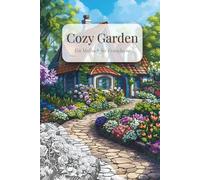 Cozy Garden - Ein Malbuch für Erwachsene: Eine kreative Auszeit mit Gartenmotiven zum Ausmalen (Malbücher für Erwachsene)