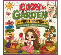 Cozy Garden: Fruit Edition: 30+ Cute Chibi Fruit Garden Coloring Pages for Relaxation and Fun
