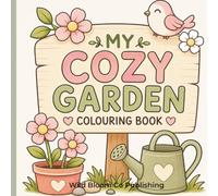 Cozy Gardening Colouring Book: Simple Floral, Cottage Garden & Nature Scenes to Colour