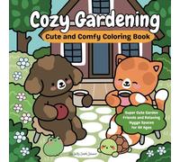 Cozy Gardening: Cute and Comfy Coloring Book: Super Cute Garden Friends and Relaxing Hygge Spaces for All Ages (Fun and Entertainment)
