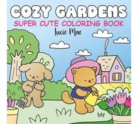 Cozy Gardens: A Comfy and Relaxing Coloring Book for Adults and Teens, Featuring Adorable Animals, Serene Outdoor Scenes, and Simple, Bold Designs for Stress Relief (Cute & Cozy Coloring Books)