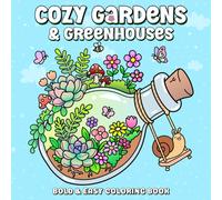 Cozy Gardens & Greenhouses A Bold & Easy Coloring Book: A Gentle Journey Through Beautiful Places for Relaxation and Stress Relief (Cozy Worlds)