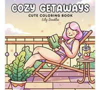 Cozy Getaways: Cute Coloring Book for Teens & Adults Featuring Hand-Drawn Escape Moments