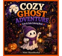 Cozy Ghost Adventures: Cute & Calm Halloween Coloring Book for Teens & Adults: 40 Cozy Halloween Coloring Pages Featuring Friendly Ghosts, Cozy ... Lanterns & Moonlit Scenes for Relaxation