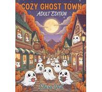 Cozy Ghost Town: Adult Edition - 30 Intricate Halloween Coloring Pages for Mindful Relaxation | Kawaii Cottagecore Ghosts, Cozy Cafes, Bookshops & ... Easy Outlines (Cute & Cozy Coloring Books)