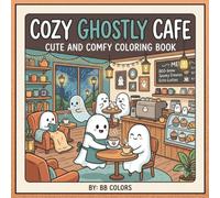COZY GHOSTLY CAFE: CUTE AND COMFY COLORING BOOK