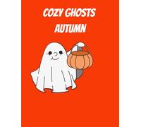 Cozy Ghosts Autumn: Bold and Easy Coloring Book for Adults and Teens, Cute Spooky and Simple Fall Scenes with Friendly Little Ghosts.