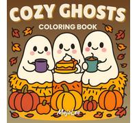 Cozy Ghosts: Cute and Spooky Halloween Coloring Book for Adults and Kids with Adorable Characters, Pumpkins, and Autumn Scenes, Relaxing Hobbies Stress Relief Activities