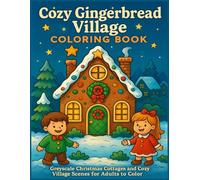 Cozy Gingerbread Village Coloring Book: Greyscale Christmas Cottages and Cozy Village Scenes for Adults to Color